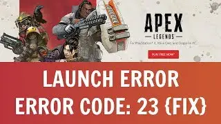 Apex Legends - Launch Error: Game Client Encountered An Application Error (Error Code 23) Fix