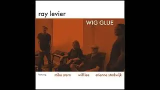 Wig Glue - featuring Mike Stern, Will Lee, Etienne Stadwijk