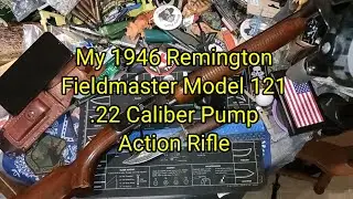 (1627) My 1946 Remington 121 Fieldmaster .22 Caliber Pump Action Rifle