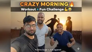 Morning Vibes Gone Crazy 😱 | Cousins Funny Challenge & Workout | Krishna Sagar X JustJigyansh Vlog