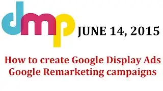 How to create Google Display Ads| How to build and create Google Remarketing campaigns,