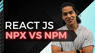 NPX VS NPM - Getting Started with React JS #03