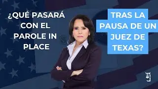 🔔 ¿Qué pasará con el Parole in Place tras la pausa de un juez de Texas?