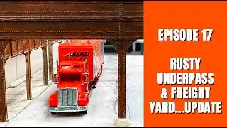 N SCALE LAYOUT UPDATE: a Rusty Underpass and Freight Yard Update