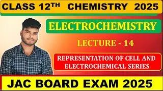 CLASS 12TH CHEMISTRY || ELECTROCHEMISTRY 14 || JAC BOARD 2025 , CBSE, JEE , NEET, CUET,
