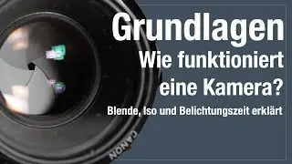 Fotografieren lernen 1: wie macht die Kamera ein Bild? Gängige Begriffe Iso, Blende, Belichtungszeit