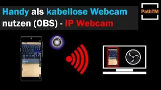 Handy als kabellose Webcam nutzen - IP Webcam | PathTM