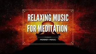 Relaxing Music For Meditation[ 1 ]||🐵 MONKEY MUSIC
