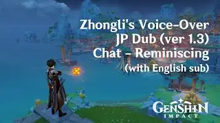 [Genshin Impact] Zhongli's Voice-Over: Chat - Reminiscing (JP Dub ver 1.3) w/ English Sub [原神]