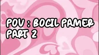 Pov : Bocil Pamer Part #2