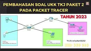 Pembahasan Soal UKK TKJ Paket 2 Tahun 2023 Menggunakan Cisco Packet Tracer ( ADA FILE SYNTAX CLI )