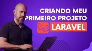 Criando Meu Primeiro Projeto Laravel