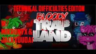 How Not To Play: Bloody Traplands Version 1.50- Technical Difficulties Edition *Hilarious!!!*
