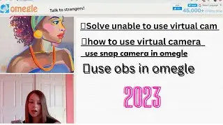how to use virtual  camera on omegle 2023 . virtual camera does not work in omegle