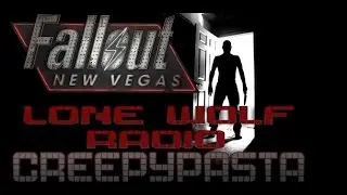 GAMEPASTA: Lone Wolf Radio Fallout NV Creepypasta