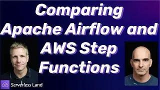Comparing Apache Airflow and Step Functions | Serverless Office Hours