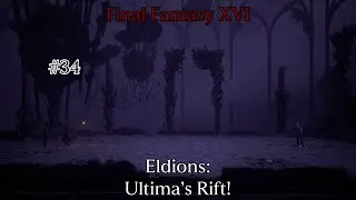 Final Fantasy XVI: Eldions: Ultima's Rift! #34