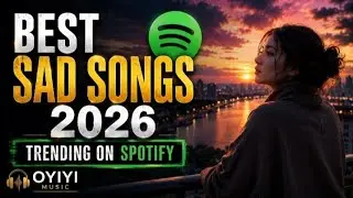 Best Sad Songs 2026 | Trending on Spotify | Emotional & Heartbreak Songs
