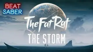 [Beat Saber] The Fat Rat - The Storm | Full Combo