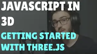 Getting Started with 3D in Javascript | three.js