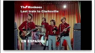 The Monkees Last train to Clarksville versión en Español