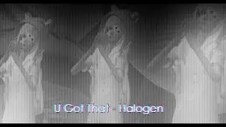 Halogen - U Got That