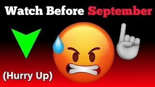 Watch Before It's September...(Hurry Up!)