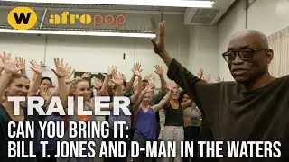 Can You Bring It: Bill T. Jones and D-Man in the Waters | Trailer | AfroPoP