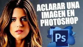 como aclarar una imagen en photoshop