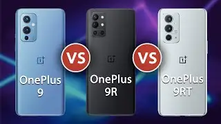 OnePlus 9RT vs OnePlus 9R vs OnePlus 9 | Comparison