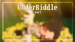 UnderRiddle [4 part] [My AU] ``Gacha club`` [Undertale] [Eng🇺🇸]