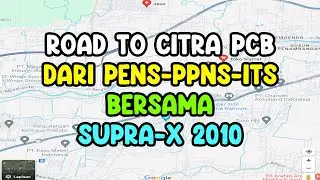 [CILUKBA #139] ROAD TO CITRA PCB SIDOARJO FROM PENS-ITS-PPNS