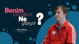Benim Çocuğum Ne Yapıyor? - Rekreasyon Bölümü - Sezi SÖZER - Spor Bilimleri Fakültesi