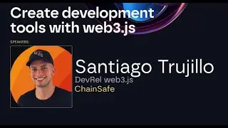 Crea herramientas para web3 developers con web3.js - SantiagoDevRel in MergeMadrid