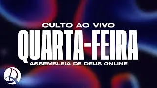 07/06/2023 - Quarta-feira (Culto Online) - Assembleia de Deus