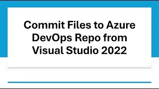 Create a Sample ASP.NET Web Application in Visual Studio 2022 and Commit to Azure DevOps Repo