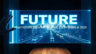 What FUTURE TECH Will CHANGE EVERYTHING in 2025