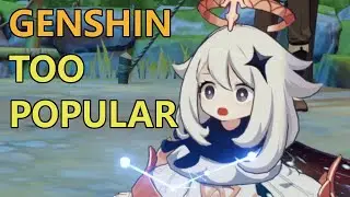 Genshin Impact is TOO POPULAR