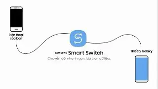 Samsung Smart Switch | Chuyển đổi nhanh gọn - Lưu trọn dữ liệu