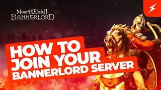 How to Join your Mount & Blade 2: Bannerlord Server
