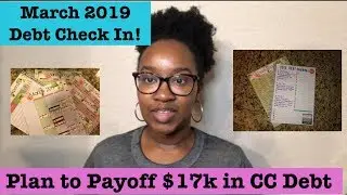 How I Plan to Pay off over $17k in Credit Card Debt| March 2019 Debt Check In!