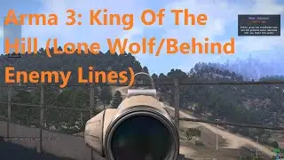 Arma 3: King Of The Hill (Lone Wolf/Behind Enemy Lines)