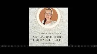 25: My Favorite Herbs for Female Health