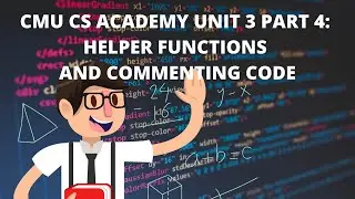 CMU CS Academy Unit 3 Part 4: Helper Functions and Comments
