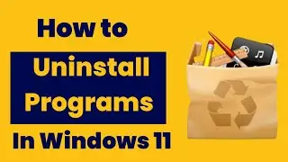 How to Uninstall Programs in Windows 11 | Uninstall Apps on Windows 11