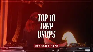 TOP 10 TRAP DROPS - NOVEMBER 2020