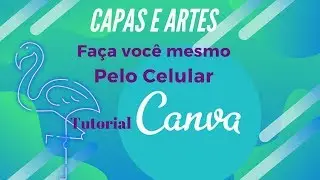 Como Usar o Canva no Celular - MEGA TUTORIAL