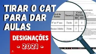 Como tirar o CAT? Como funciona a Designação para Professor?