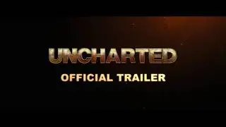 UNCHARTED  Official Trailer