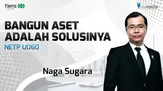 NETP U060 - Bangun Aset Adalah Solusinya (Naga Sugara)